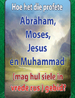 Hoe het die profete Abraham, Moses, Jesus en Muhammad (mag hul siele in vrede rus ) gebid?