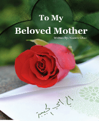 To My Beloved Mother
Naseem Ghazi