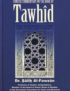 Concise Commentary on the Book of Tawhid
This book gives a clear explanation of the Muslim sound Creed which is the core of the religion of Islam.
Salih Al-Fawzan