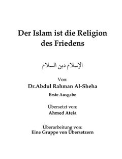 Der Islam ist die Religion des Friedens
Dieses Buch befasst sich mit dem wichtigen Thema der Gerechtigkeit in der Gesellschaft und der Bekämpfung der Ungerechtigkeit, um den Frieden der Gesellschaft zu garantieren.
Abdurrahmaan al-Sheha
