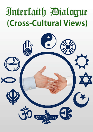 Interfaith Dialogue (Cross-Cultural Views)