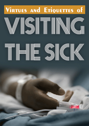 Virtues and Etiquettes of Visiting the Sick