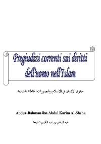Pregiudizi correnti sui diritti dell’uomo nell’Islam

Abdurrahmaan al-Sheha