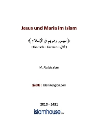 Jesus und Maria im Islam
Die islamische Vorstellung von Jesus liegt zwischenzwei Extremen. Die Juden, die Jesus als Prophetenverleugneten
M. Abdulsalam