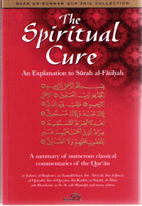 The Spiritual Cure The Explanation of Surah Al-Fatihah