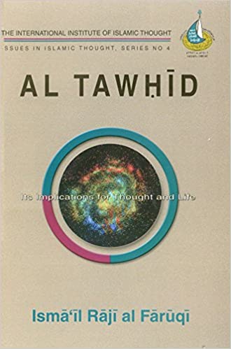 Al Tawhid: Its Implication for Thought and Life