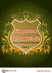 Glimpses from the Prophet`s Life
Glimpses from the Prophet`s Life Every aspect of the Prophet’s life merits admiration; every detail of his teachings is beneficial every
Onislam