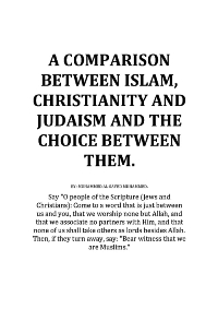 A COMPARISON BETWEEN ISLAM, CHRISTIANITY AND JUDAISM AND THE CHOICE BETWEEN THEM