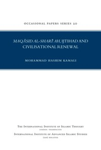 Maqasid al-Shari’ah, Ijtihad and Civilisational Renewal

Mohammad Hashim Kamali