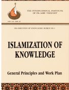 Islamization of Knowledge: General Principles and Work Plan