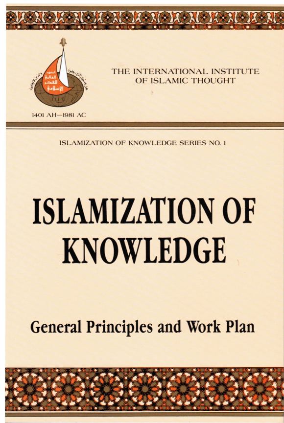 Islamization of Knowledge: General Principles and Work Plan