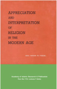 Appreciation And Interpretation Of Religion In The Modern Age

S. Abul Hasan Ali Nadwi
