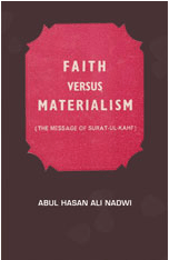 Faith Versus Materialism
This book is a translation of the Arabic book As Sar’a bain al – Iman wal Maddiyah, which was later rendered in the Urdu Language...
S. Abul Hasan Ali Nadwi