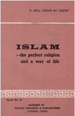 Islam The Prefect Religion And A Way Of Life

S. Abul Hasan Ali Nadwi