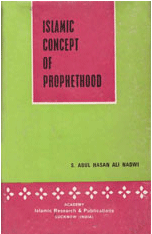 Islamic Concept Of Prophethood

S. Abul Hasan Ali Nadwi