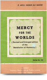 Mercy for the World
Mercy for the World I have just recited before you a verse from Surah Anbiya of the holy Quran. In it God addresses the holy Prophet to....
S. Abul Hasan Ali Nadwi