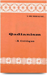 Quadianism : A Critique
Quadianism : A Critique Due to various reasons Qadianism is again drawing the attention of the elite and the layman alike in various parts
S. Abul Hasan Ali Nadwi