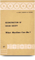 Reconstruction Of Indian Society- What Muslims Can Do?