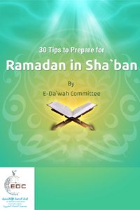 30 Tips to Prepare for Ramadan in Sha`ban
To get the best of Ramadan, one needs to prepare well and put the plan before Ramadan knocks the door without being ready to receive it.
E-Da`wah Committee (EDC)