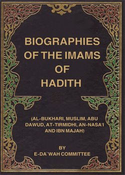 Biographies of the Imams of Hadith
The book provides brief biographies of the Imams of Hadith and Sunan, including: Al-Bukhari, Muslim, Abu Dawud, At-Tirmidhi, An-Nasa’i and Ibn Majah.
E-Da`wah Committee (EDC)