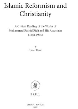 Islamic Reformism and Christianity
No previous full-scale study has been undertaken so far to study the polemical writings of the Muslim reformist Muḥammad Rashīd Riḍā (1865-1935) and his associates in his well-known journal al-Manār (The Lighthouse). 
Umar Ryad