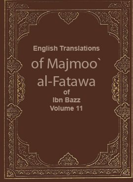 English Translations of Majmoo` al-Fatawa of Ibn Bazz – Volume 11