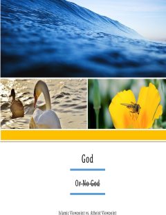 God Or No God: Islamic Viewpoint vs. Atheist Viewpoint
GOD, by definition, is the only Sovereign, Self-Existing, non-created Being to whom everything else owes its existence and completely depends on for survival and power.
Haya Muhammad Eid