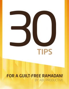 30 Tips for a Guilt-Free Ramadan
30 Tips for a Guilt-Free Ramadan Want to have a guilt-free Ramadan? A Ramadan where you don’t gain weight from overeating at iftars