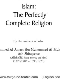 Islam The Perfectly Complete Religion
Allah the Most High says, ‘This day I have perfected for you your religion, and have completed my blessings upon you, and am pleased in (having chosen) Al-Islam for you as your (complete) religion.’
Muhammad Al-Ameen Al-Shanqette