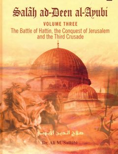 Salah Ad-Deen Al-Ayubi
Volume Three of Salah ad-Deen al-Ayubi discusses the influencing factors and the ramifications of three crucial events in which Salahad-Deen played the leading role.    
Ali M. Sallabi