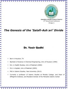The Genesis of the Salafi Ashari Divide
The Genesis of the Salafi Ashari Divide   Muḥammad b. Muḥammad al-Ghazālī (d. 1111 CE)(2), and Taqī al-Dīn Ibn Taymiyya (d. 1324 CE).
Yasir Qadhi