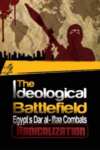 The Ideological Battle: Egypt’s Dar al- Iftaa Combats Radicalization