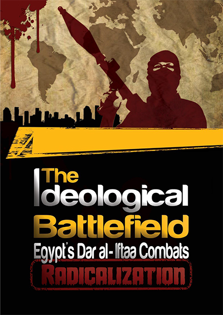 The Ideological Battle Egypt's Dar al- Iftaa Combats Radicalization