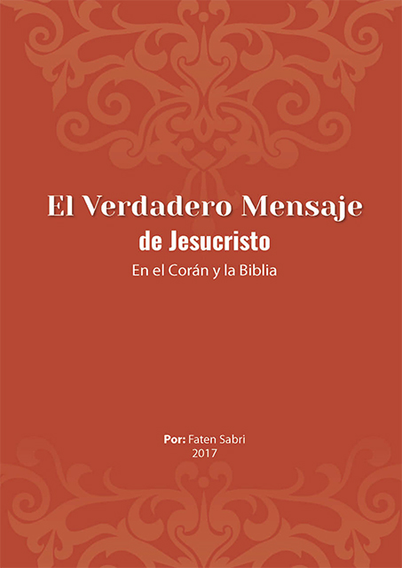 El Verdadero Mensaje de Jesucristo En el Corán y la Biblia