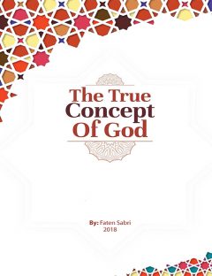 The True Concept of God
There is one message sent by God to all nations, but the different accumulated interpretations throughout history lead to different
Faten Sabri