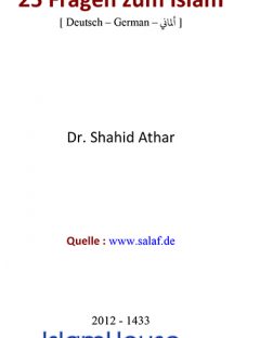 25 Fragen zum Islam
25 Fragen zum Islam basiert auf einer englischen Broschüre, deren Inhalt wir den hiesigen Umständen angepaßt haben.
Shahid Athar