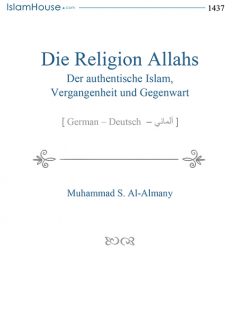 Die Religion Allahs
Dieses Büchlein gibt einen kurzen Überblick über den Ursprung des Islams, die Quellen seiner wahren Identität und seine Entwicklungsgeschichte.
Muhammad S. Al-Almany