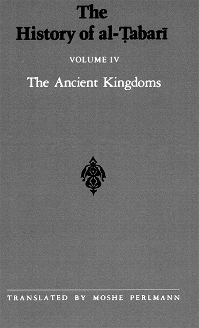 The History of Al-Tabari Volume 4: The Ancient Kingdoms