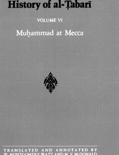The History of Al-Tabari Volume 6: Muhammad at Mecca
The sixth volume of the translation of al-Tabari&#039;s History deals with the ancestors of Muhammad, with his own early life
Muhammad ibn Jarir al-Tabari