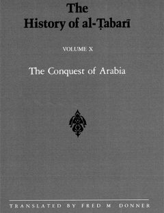The History of al-Tabari Volume 10: The Conquest of Arabia
Volume X of al-Tabari&#039;s massive chronicle is devoted to two main subjects. The first is the selection of Abu Bakr as the first caliph
Muhammad ibn Jarir al-Tabari