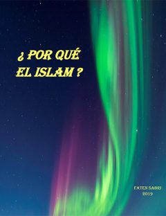 ¿ Por Qué EL Islam ?
Desde que apareció el hombre por primera vez en la tierra, desde la época de Adán2, el Creador3designó a la persona más religiosa
Faten Sabri