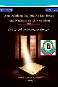 Ang Dakilang Pag-ibig ko kay Hesus Ang Naghatid sa Akin sa Islam